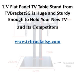TV Flat Panel TV Table Stand from TVBracketSG is Huge and Sturdy Enough to Hold Your New TV in Singapore