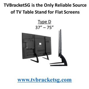 TVBracketSG is the Only Reliable Source of TV Table Stand for Flat Screens in Singapore